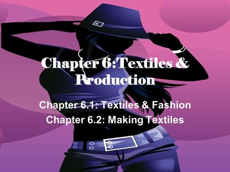 Chapter 6:Textiles & Production