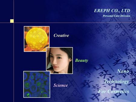 Nano Technology For Cosmetics EREPH CO., LTD Creative Beauty Science