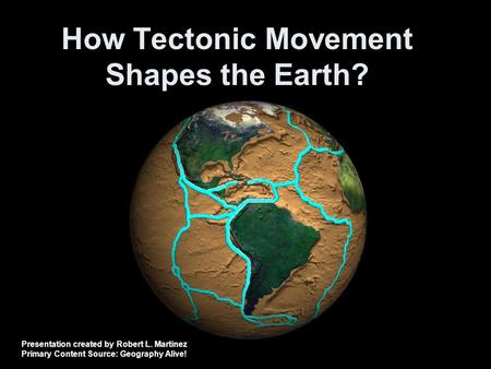 How Tectonic Movement Shapes the Earth?