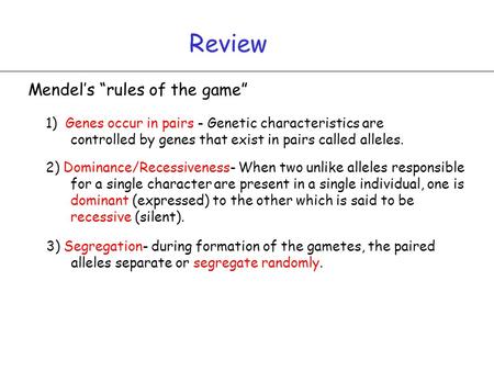 Review Mendel’s “rules of the game”