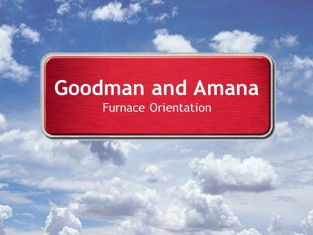 Goodman and Amana Furnace Orientation.