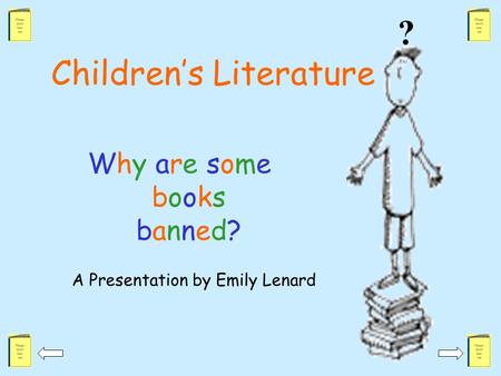 Children’s Literature Why are somebooksbanned?Why are somebooksbanned? A Presentation by Emily Lenard ?