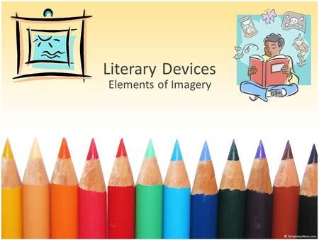 Literary Devices Elements of Imagery.
