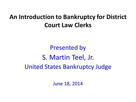 An Introduction to Bankruptcy for District Court Law Clerks