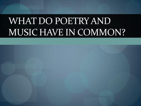 WHAT DO POETRY AND MUSIC HAVE IN COMMON?. Listen to the following song and decide how this could be defined as poetry… If I Had a Million Dollars... List.