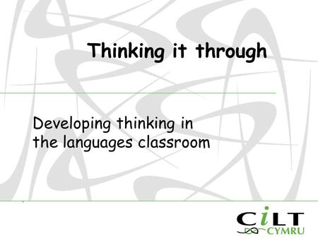 Thinking it through Developing thinking in the languages classroom.