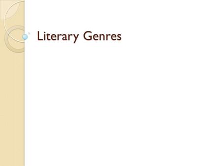 Literary Genres. Two Main Types Fiction Non-fiction Both can be divided into categories called GENRES: ◦ group of books which share style, form, or content.