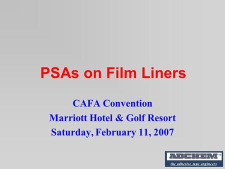 PSAs on Film Liners CAFA Convention Marriott Hotel & Golf Resort Saturday, February 11, 2007.
