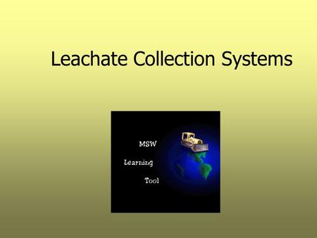 Leachate Collection Systems. Class Objectives  To discuss landfill water balance  To present liner and leachate collection system (LCS) design information.