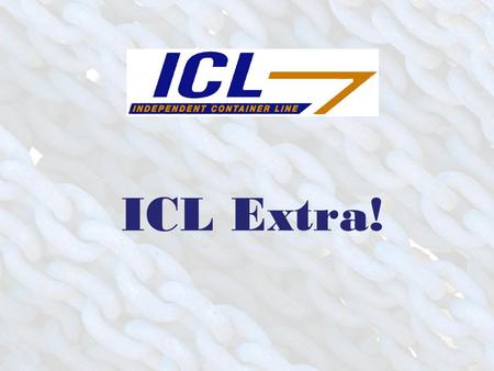 ICL Extra!. SUPPLY CHAIN SERVICES  Services offered include:  Customs formalities  Warehousing & Distribution  Bulk Transfer  (De-)consolidation.