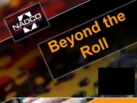 Beyond the Roll. Double Coated Tapes -Sizes range in width from 1/8” to 54” to any length -Double Coated tapes can be die cut to any shape -3” or 1” ID.