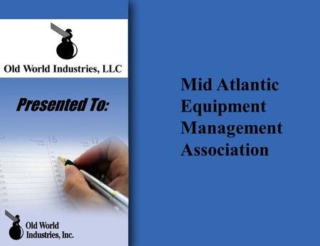 Presented To: Mid Atlantic Equipment Management Association.