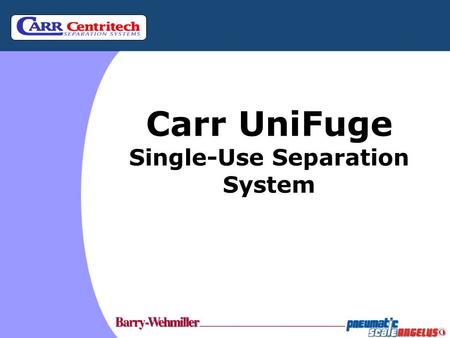Carr UniFuge Single-Use Separation System