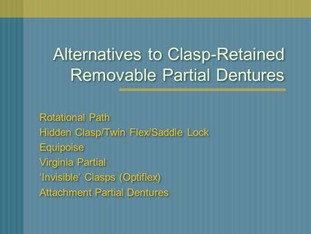 Alternatives to Clasp-Retained Removable Partial Dentures