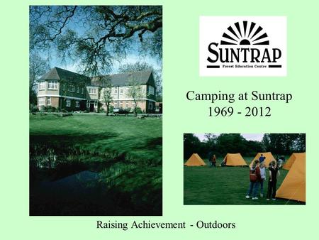 Camping at Suntrap 1969 - 2012 Raising Achievement - Outdoors.