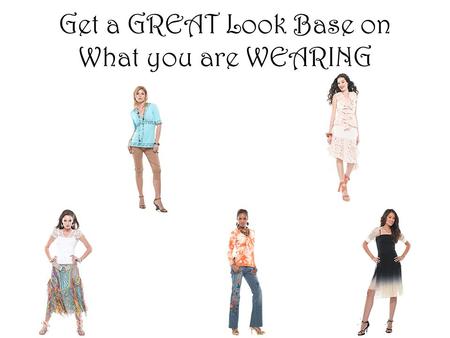 Get a GREAT Look Base on What you are WEARING. Natural Harmony.