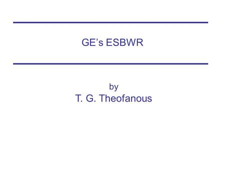 GE’s ESBWR by T. G. Theofanous.