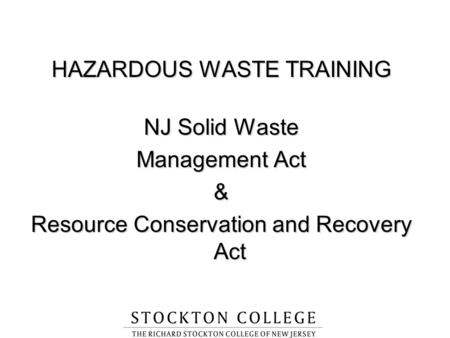 HAZARDOUS WASTE TRAINING NJ Solid Waste Management Act &
