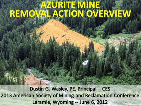 Azurite Mine Overview Abandoned Underground Gold Mine, Located in North-Central WA on USFS-Administered Land Northwest of Mazama, Near Harts Pass Recreation.