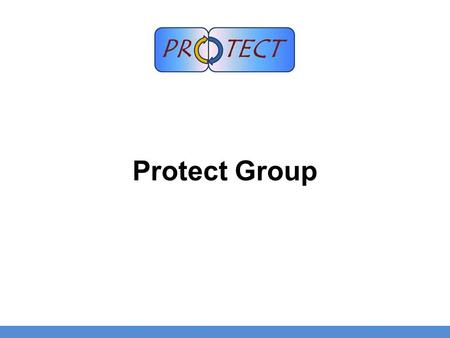 Protect Group. 2 Who is PROTECT (little bit history) Why the association has been founded Their role towards UN Relation to EPCSA Message format and their.