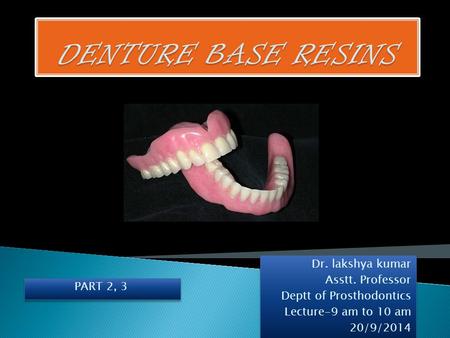 DENTURE BASE RESINS Dr. lakshya kumar Asstt. Professor