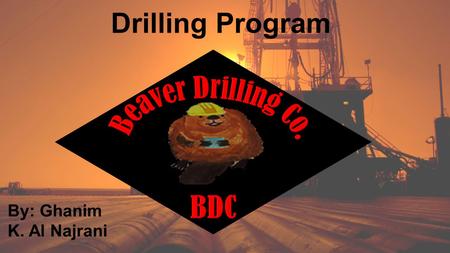 Drilling Program By: Ghanim K. Al Najrani. Casing Design Cementing Design Completion Design Drilling Time Drilling Program.