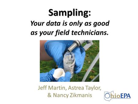 Sampling: Your data is only as good as your field technicians.