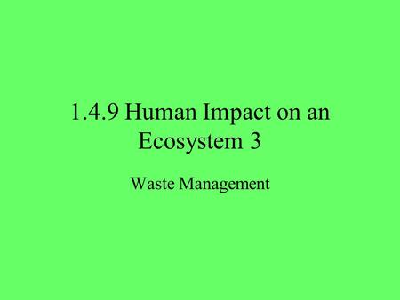 1.4.9 Human Impact on an Ecosystem 3
