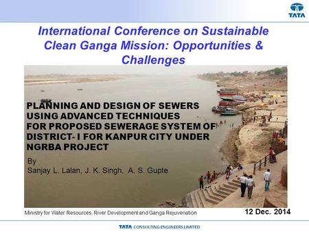 CONSULTING ENGINEERS LIMITED PLANNING AND DESIGN OF SEWERS USING ADVANCED TECHNIQUES FOR PROPOSED SEWERAGE SYSTEM OF DISTRICT- I FOR KANPUR CITY UNDER.