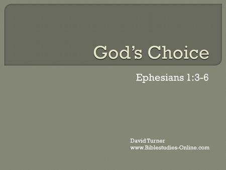 Ephesians 1:3-6 David Turner www.Biblestudies-Online.com.