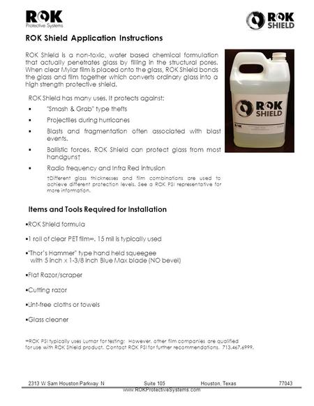 2313 W Sam Houston Parkway N Suite 105 Houston, Texas 77043 www.ROKProtectiveSystems.com ROK Shield Application Instructions ROK Shield is a non-toxic,