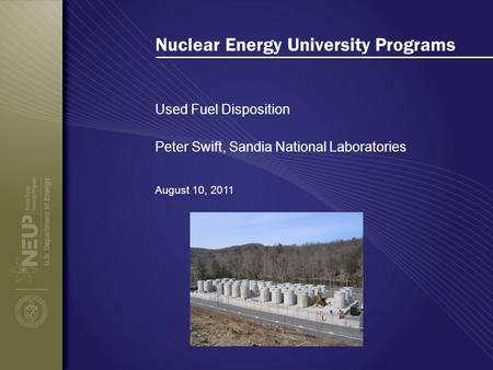 Nuclear Energy University Programs Used Fuel Disposition August 10, 2011 Peter Swift, Sandia National Laboratories.