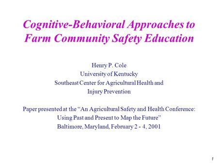 1 Henry P. Cole University of Kentucky Southeast Center for Agricultural Health and Injury Prevention Paper presented at the “An Agricultural Safety and.