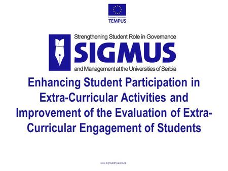 Www.sigmustempus.edu.rs Enhancing Student Participation in Extra-Curricular Activities and Improvement of the Evaluation of Extra- Curricular Engagement.