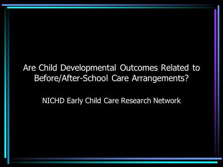 Are Child Developmental Outcomes Related to Before/After-School Care Arrangements? NICHD Early Child Care Research Network.