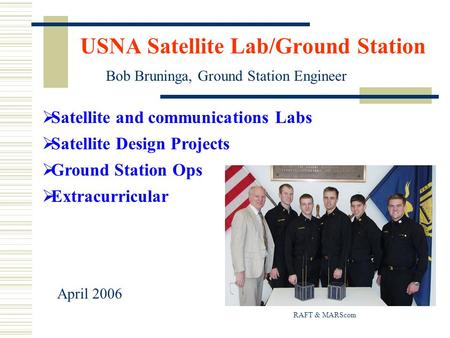 USNA Satellite Lab/Ground Station  Satellite and communications Labs  Satellite Design Projects  Ground Station Ops  Extracurricular Bob Bruninga,