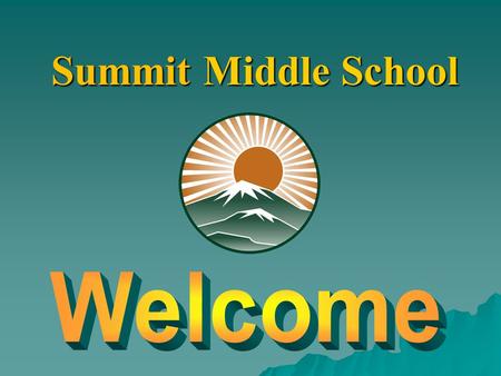 Summit Middle School. Introductions/Why Middle School?--Mrs. Seddon Articulation Process--Overview The Five Pillars of Middle School Teams and Teaming.