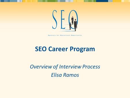 SEO Career Program Overview of Interview Process Elisa Ramos.
