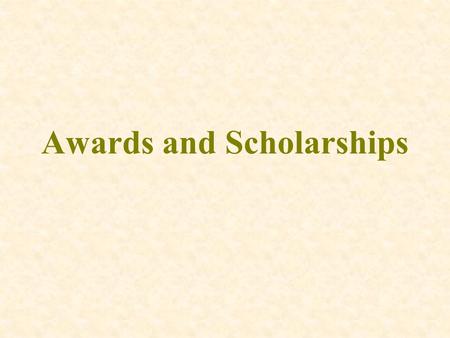 Awards and Scholarships. Internal and External Scholarships Scholarship: usually an award with money Internal awards / scholarships: offered by our school.