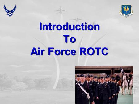 Introduction To Air Force ROTC. Mission Develop Quality Leaders for the Air Force.