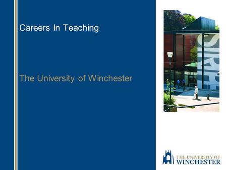 Careers In Teaching The University of Winchester.