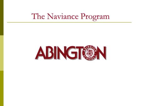 The Naviance Program What is Naviance?  A state-of-the-art college and career website  A new way to “talk” college  A new way to share ideas with.