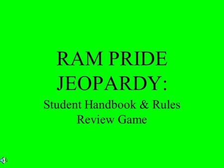RAM PRIDE JEOPARDY: Student Handbook & Rules Review Game.