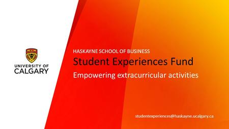 Student Experiences Fund Empowering extracurricular activities HASKAYNE SCHOOL OF BUSINESS.