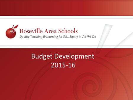 Budget Development 2015-16. Roseville Area Schools.