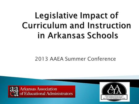 2013 AAEA Summer Conference.  Acts become law 90 days after close of session, unless emergency clause  ADE must decide which Acts need rules and regulations.