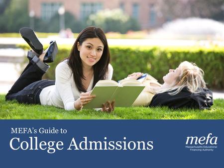 © MEFA - All Rights Reserved 2012 MEFA’s Guide to College Admissions.