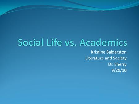 Kristine Balderston Literature and Society Dr. Sherry 9/29/10.