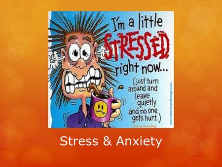 Stress & Anxiety.