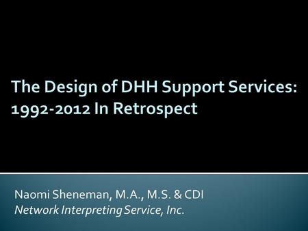 Naomi Sheneman, M.A., M.S. & CDI Network Interpreting Service, Inc.